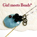 Girl meets Beads*